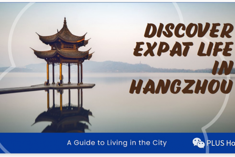 Experiencing Expat Life in Hangzhou, China: An In-Depth Guide